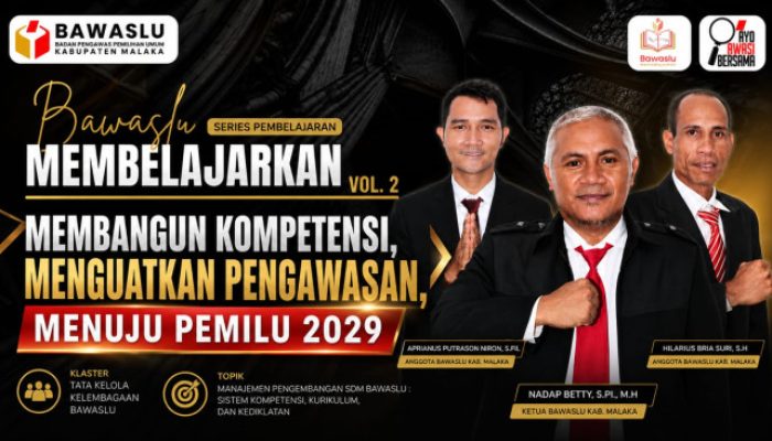 Bawaslu Malaka Perkuat Kompetensi Pengawas, Menatap Tantangan Pemilu 2029